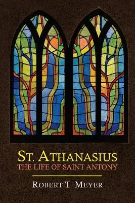 Svätý Atanáz: Antonína (The Life of St. Anthony) - St. Athanasius: The Life of St. Anthony