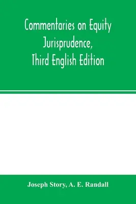 Komentáre k spravodlivému súdnictvu, tretie anglické vydanie - Commentaries on equity jurisprudence, Third English Edition