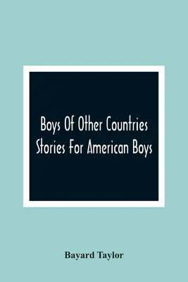 Chlapci iných krajín; príbehy pre amerických chlapcov - Boys Of Other Countries; Stories For American Boys