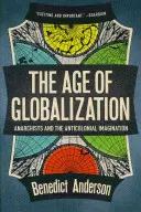 Vek globalizácie: Anarchisti a antikoloniálna imaginácia - The Age of Globalization: Anarchists and the Anticolonial Imagination