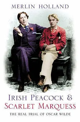 Írsky páv a šarlátová markíza: Skutočný proces s Oscarom Wildom - Irish Peacock and Scarlet Marquess: The Real Trial of Oscar Wilde