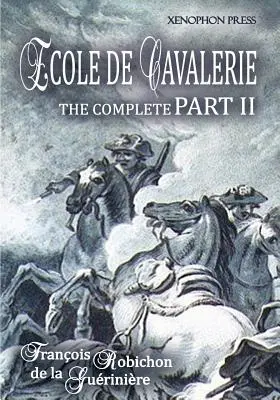 Ecole de Cavalerie II. časť rozšírené vydanie: s dodatkom z I. časti Na uzde - Ecole de Cavalerie Part II Expanded Edition: with an Appendix from Part I On the Bridle