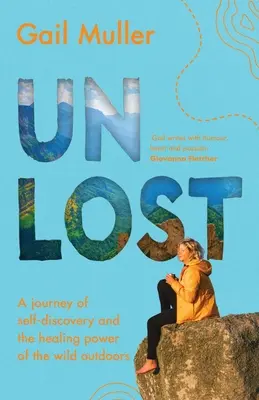 Unlost: Na ceste za sebapoznaním a liečivou silou divokej prírody - Unlost: A journey of self-discovery and the healing power of the wild outdoors