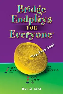 Bridžové koncovky pre každého: Áno, aj pre vás! - Bridge Endplays for Everyone: Yes, Even You!