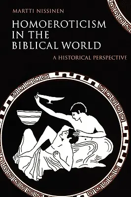 Homoerotika v biblickom svete: Historická perspektíva - Homoeroticism in the Biblical World: A Historical Perspective