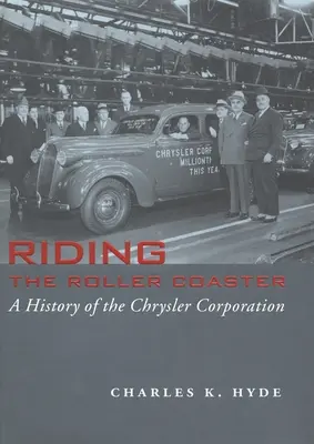 Jazda na horskej dráhe: História spoločnosti Chrysler Corporation - Riding the Roller Coaster: A History of the Chrysler Corporation