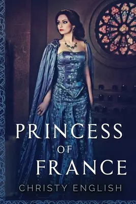 Princezná Francúzska: Vydanie vo veľkom formáte - Princess Of France: Large Print Edition
