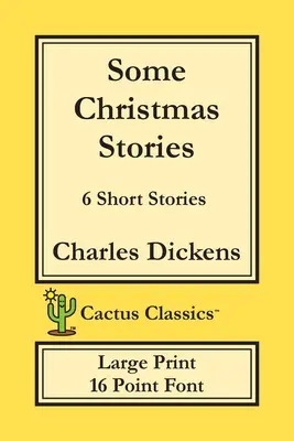 Niektoré vianočné príbehy (Cactus Classics Large Print): 6 poviedok; 16 bodové písmo; veľký text; veľké písmo - Some Christmas Stories (Cactus Classics Large Print): 6 Short Stories; 16 Point Font; Large Text; Large Type