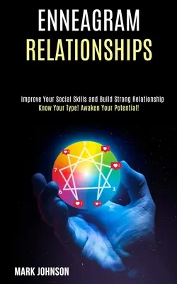 Enneagramové vzťahy: Poznaj svoj typ! Prebuďte svoj potenciál! (Zlepšite svoje sociálne zručnosti a budujte silné vzťahy) - Enneagram Relationships: Know Your Type! Awaken Your Potential! (Improve Your Social Skills and Build Strong Relationship)