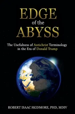 Hrana priepasti: Užitočnosť terminológie Antikrist v ére Donalda Trumpa - Edge of the Abyss: The Usefulness of Antichrist Terminology in the Era of Donald Trump
