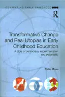 Transformatívna zmena a skutočné utópie vo vzdelávaní v ranom detstve: Príbeh demokracie, experimentovania a potenciálu - Transformative Change and Real Utopias in Early Childhood Education: A Story of Democracy, Experimentation and Potentiality