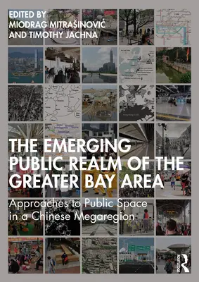 Vznikajúca verejná sféra v oblasti Veľkého zálivu: Prístupy k verejnému priestoru v čínskom megaregione - The Emerging Public Realm of the Greater Bay Area: Approaches to Public Space in a Chinese Megaregion