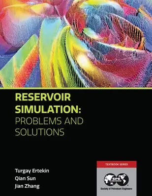 Simulácia zásobníkov - problémy a riešenia: Učebnica 18 - Reservoir Simulation - Problems and Solutions: Textbook 18
