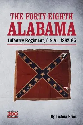 Štyridsiaty ôsmy alabamský peší pluk, C.S.A., 1862-65 - The Forty-eighth Alabama Infantry Regiment, C.S.A., 1862-65