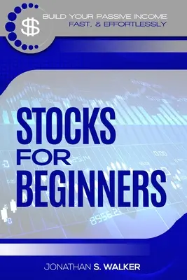 Investovanie na burze pre začiatočníkov: Ako zarobiť pasívny príjem (Akcie pre začiatočníkov - Stratégie denného obchodovania) - Stock Market Investing For Beginners: How To Earn Passive Income (Stocks For Beginners - Day Trading Strategies)