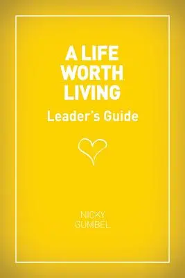 Život, ktorý stojí za to žiť Príručka pre lídrov - Us Edition - A Life Worth Living Leaders' Guide - Us Edition