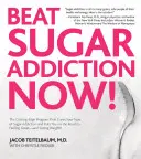 Porazte závislosť na cukre teraz!: Vyliečte svoj typ závislosti na cukre a vydajte sa na cestu k tomu, aby ste sa cítili skvele - a stratili - Beat Sugar Addiction Now!: The Cutting-Edge Program That Cures Your Type of Sugar Addiction and Puts You on the Road to Feeling Great - And Losin