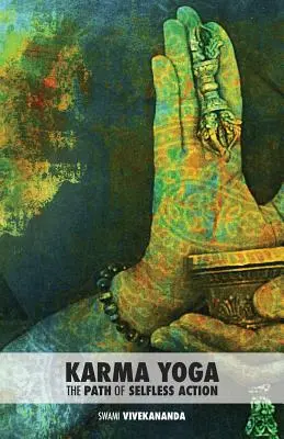 Karma joga: Cesta nesebeckého konania - Karma Yoga: The Path of Selfless Action