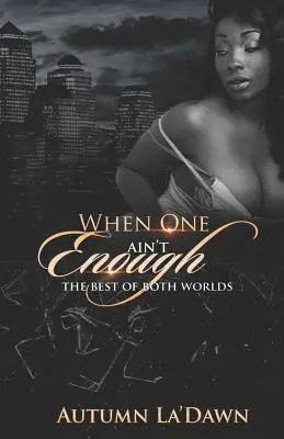 Keď jeden nestačí: To najlepšie z oboch svetov - When One Aint Enough: The Best of Both Worlds