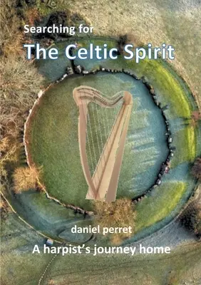 Hľadanie keltského ducha: Cesta harfistu domov - Searching for the Celtic Spirit: A Harpists Journey Home