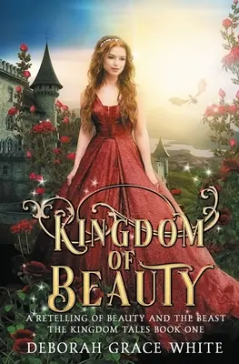 Kráľovstvo krásy: Kráska a zviera: prerozprávanie rozprávky o Kráske a zvierati - Kingdom of Beauty: A Retelling of Beauty and the Beast