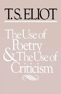Použitie poézie a použitie kritiky: Štúdie o vzťahu kritiky a poézie v Anglicku - The Use of Poetry and Use of Criticism: Studies in the Relation of Criticism to Poetry in England