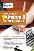 High School Algebra II Unlocked: Kľúč k zvládnutiu Algebry II - High School Algebra II Unlocked: Your Key to Mastering Algebra II