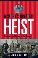 Najväčšia lúpež v dejinách: Vyrabovanie Ruska boľševikmi - History's Greatest Heist: The Looting of Russia by the Bolsheviks