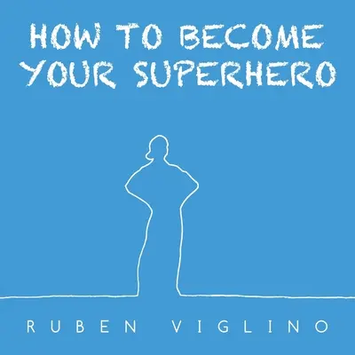 Ako sa stať svojím superhrdinom - How to Become Your Superhero