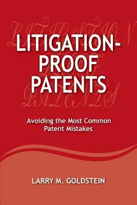 Patenty odolné voči súdnym sporom: Vyhnite sa najčastejším patentovým chybám - Litigation-Proof Patents: Avoiding the Most Common Patent Mistakes