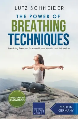 Sila dychových techník - Dychové cvičenia pre lepšiu kondíciu, zdravie a relaxáciu - The Power of Breathing Techniques - Breathing Exercises for more Fitness, Health and Relaxation