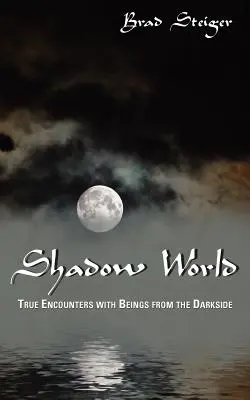 Svet tieňov: Skutočné stretnutia s bytosťami z temného sveta - Shadow World: True Encounters with Beings from the Darkside