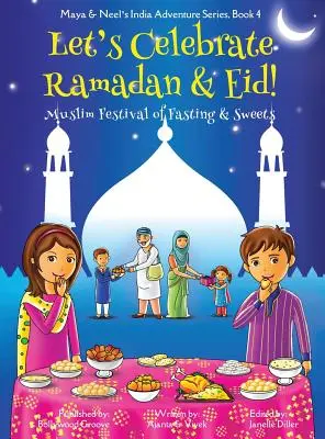 Oslávme ramadán a Íd! (moslimský sviatok pôstu a sladkostí) (Maya & Neel's India Adventure Series, Book 4) - Let's Celebrate Ramadan & Eid! (Muslim Festival of Fasting & Sweets) (Maya & Neel's India Adventure Series, Book 4)