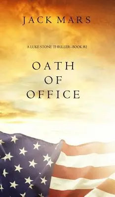 Prísaha úradu (triler Luke Stone - kniha č. 2) - Oath of Office (a Luke Stone Thriller-Book #2)