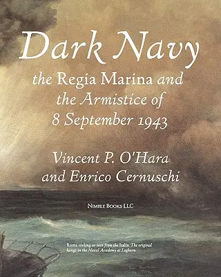 Temné námorníctvo: Talianska Regia Marina a prímerie z 8. septembra 1943 - Dark Navy: The Italian Regia Marina and the Armistice of 8 September 1943