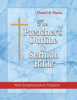 Kazateľská osnova a Biblia na kázanie: Daniel a Ozeáš: Kázanie na kázanie: Prehľad kázania na kázanie: Daniel a Ozeáš: Nová medzinárodná verzia - The Preacher's Outline & Sermon Bible: Daniel & Hosea: New International Version