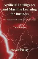 Umelá inteligencia a strojové učenie pre podniky: Príručka o technológiách riadených údajmi: bez zbytočností - Artificial Intelligence and Machine Learning for Business: A No-Nonsense Guide to Data Driven Technologies