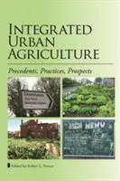 Integrované mestské poľnohospodárstvo: Precedenty, prax, perspektívy - Integrated Urban Agriculture: Precedents, Practices, Prospects