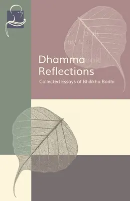 Úvahy o Dhamme: Bhikkhu Bodhi: Zborník esejí - Dhamma Reflections: Collected Essays of Bhikkhu Bodhi