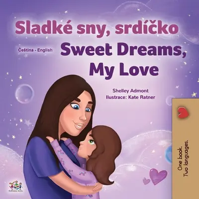 Sladké sny, moja láska (česká anglická dvojjazyčná kniha pre deti) - Sweet Dreams, My Love (Czech English Bilingual Book for Kids)