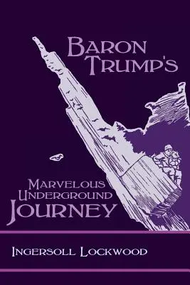 Podivuhodná cesta baróna Trumpa do podzemia - Baron Trump's Marvelous Underground Journey