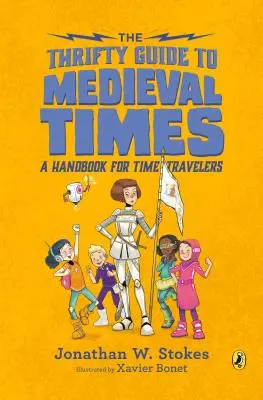 Úsporný sprievodca stredovekom: Príručka pre cestovateľov v čase - The Thrifty Guide to Medieval Times: A Handbook for Time Travelers