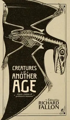 Stvorenia iného veku: Klasické vízie prehistorických príšer - Creatures of Another Age: Classic Visions of Prehistoric Monsters