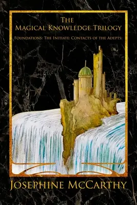 Trilógia magických znalostí: Základy: Zasvätenec: Kontakty adeptov - The Magical Knowledge Trilogy: Foundations: the Initiate: Contacts of the Adepts