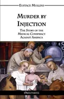 Vražda injekciou: Príbeh lekárskeho sprisahania proti Amerike - Murder by Injection: The Story of the Medical Conspiracy Against America