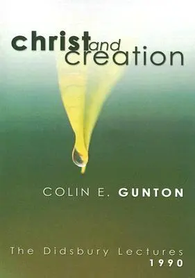 Kristus a stvorenie: Didsbury Lectures, 1990 - Christ and Creation: The Didsbury Lectures, 1990