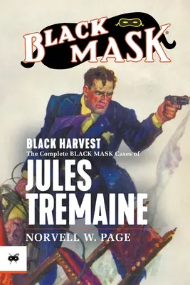 Čierna žatva: Kompletné prípady Julesa Tremaina s čiernou maskou - Black Harvest: The Complete Black Mask Cases of Jules Tremaine