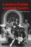 Dejiny ázijsko-amerického divadla - A History of Asian American Theatre