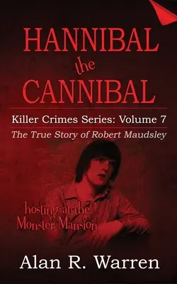 Hannibal kanibal; Pravdivý príbeh Roberta Maudsleyho - Hannibal the Cannibal; The True Story of Robert Maudsley