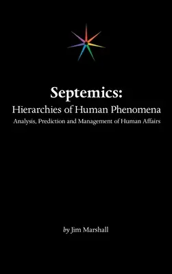 Septemika: Hierarchie ľudských javov: Analýza, predpovedanie a riadenie ľudských záležitostí - Septemics: Hierarchies of Human Phenomena: Analysis, Prediction and Management of Human Affairs